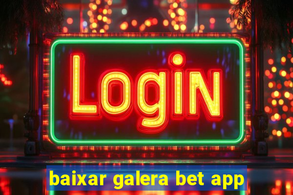 baixar galera bet app